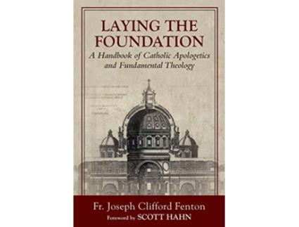 Livro Laying the Foundation A Handbook of Catholic Apologetics and Fundamental Theology de Joseph Clifford Fenton (Inglês)