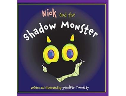 Livro Nick and the Shadow Monster de Jennifer E Tremblay (Inglês)