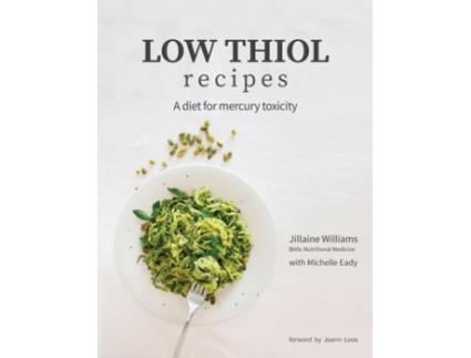 Livro Low Thiol Recipes: For people with symptoms of mercury toxicity and thiol intolerance Jillaine Kay Williams (Inglês)