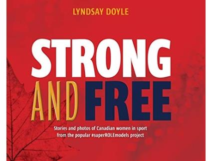 Livro Strong and Free Stories and photos of Canadian women in sport from the popular superROLEmodels project de Lyndsay Doyle (Inglês)
