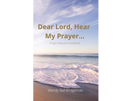 Livro Dear Lord Hear My Prayer Prayer Request Notebook de Wendy Ball Bridgeman (Inglês)