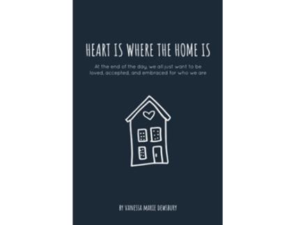Livro heart is where the home is de Vanessa Marie Dewsbury (Inglês)