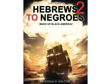 Livro HEBREWS TO NEGROES 2: WAKE UP BLACK AMERICA! Volume 1 Ronald Dalton Jr. (Inglês)