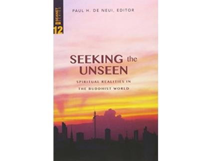 Livro Seeking the Unseen SEANET 12 Spiritual Realities in the Buddhist World de Paul De Neui (Inglês)