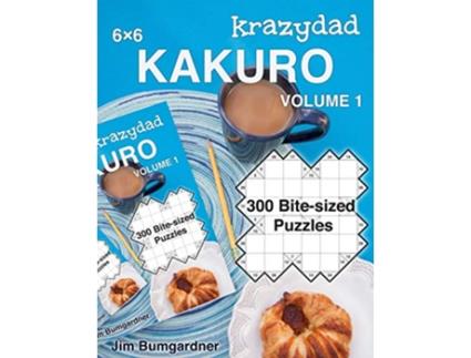 Livro Krazydad 6x6 Kakuro Volume 1 300 Bitesized Puzzles de Jim Bumgardner (Inglês)