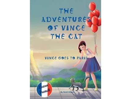 Livro The Adventures of Vince the Cat Vince Goes to Paris 1 Catnap Stories de Heidi Bryant (Inglês)