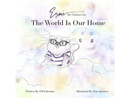Livro Esmè the Curious Cat The World Is Our Home de EM Valentine (Inglês)