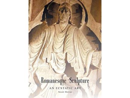 Livro Romanesque Sculpture An Ecstatic Art de Susan Marcus (Inglês)