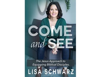 Livro Come and See The Jesus Approach to Equipping Biblical Disciples de Lisa Schwarz (Inglês)