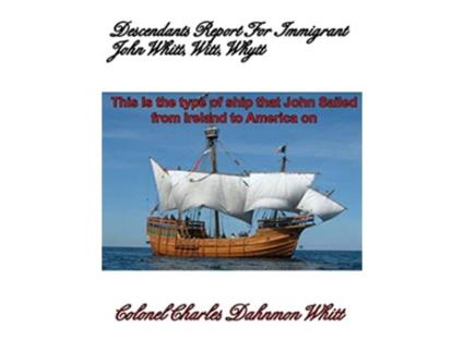Livro Descendants Report for John Witt Whitt Whytt de Colonel Charles Dahnmon Whitt (Inglês)