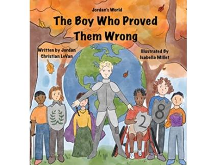 Livro The Boy Who Proved Them Wrong Jordans World de Jordan Christian Levan (Inglês)