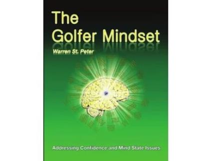 Livro The Golfer Mindset Addressing Confidence and Mind State Issues de Warren St Peter (Inglês)