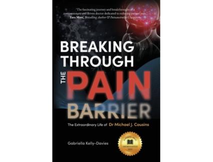 Livro Breaking Through the Pain Barrier: The Extraordinary Life of Dr Michael J. Cousins Gabriella Kelly-Davies (Inglês)