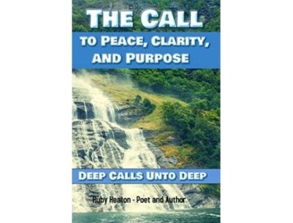 Livro The Call To Peace Clarity and Purpose Deep Calls unto Deep de Ruby Heaton (Inglês)