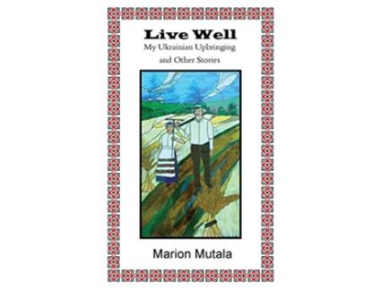 Livro Live Well My Ukrainian Upbringing and Other Stories de Marion Mutala (Inglês)