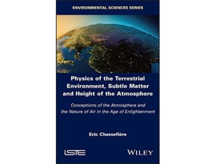 Livro Physics of the Terrestrial Environment, Subtle Matter and Height of the Atmosphere de Eric Chassefiere (Inglês - Capa Dura)