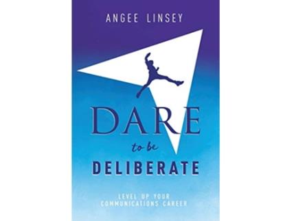 Livro Dare to be Deliberate Level Up Your Communication Career de Angee Linsey (Inglês)