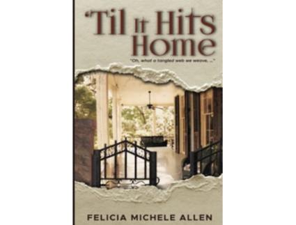 Livro Til It Hits Home Oh what a tangled web we weave de Felicia Allen (Inglês)