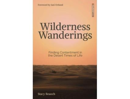 Livro Wilderness Wanderings Finding Contentment in the Desert Times of Life de Stacy Reaoch (Inglês)