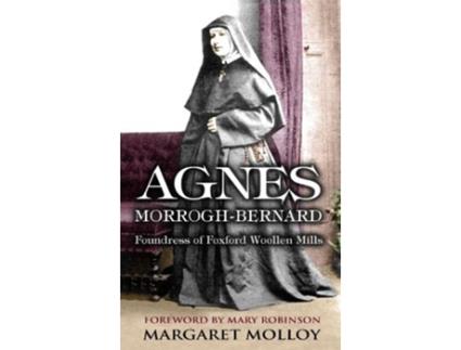 Livro Agnes MorroghBernard Foundress of Foxford Woollen Mills de Margaret Molloy (Inglês)