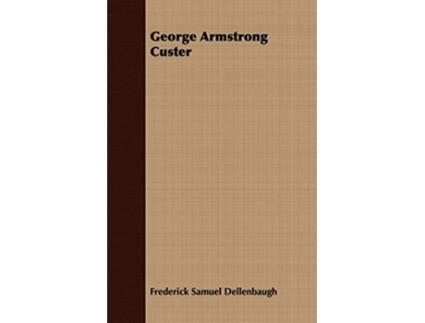 Livro George Armstrong Custer de Frederick Samuel Dellenbaugh (Inglês)
