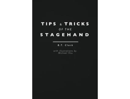 Livro Tips and Tricks of the Stagehand de BT Clark (Inglês)