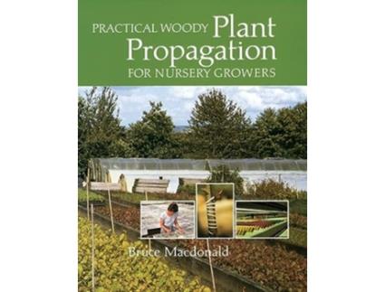 Livro Practical Woody Plant Propagation for Nursery Growers de Bruce Macdonald (Inglês)