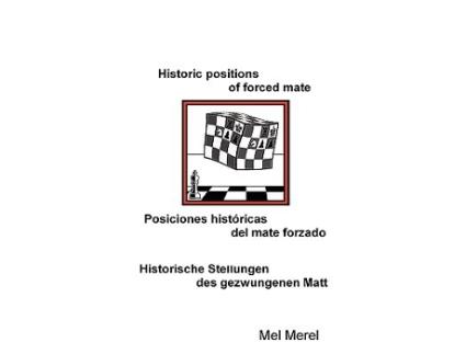 Livro Historic positions of forced mate Posiciones históricas del mate forzado Historische Stellungen des gezwungenen Matt de Mel Merel (Inglês)