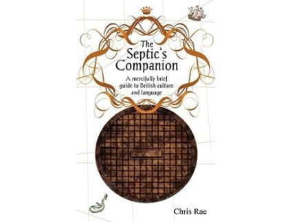 Livro The Septics Companion A Mercifully Brief Guide to British Culture and Slang de Chris Rae (Inglês)