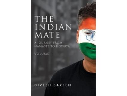 Livro The Indian Mate Volume 1 A journey from namaste to howrya de Divesh Sareen (Inglês)