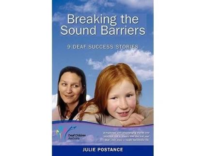Livro Breaking the Sound Barriers 9 Deaf Success Stories de Julie Postance (Inglês)