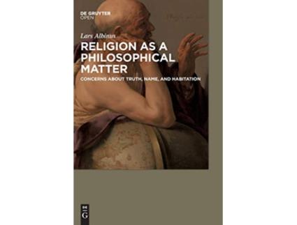 Livro Religion as a Philosophical Matter Concerns about Truth Name and Habitation de Lars Albinus (Inglês)