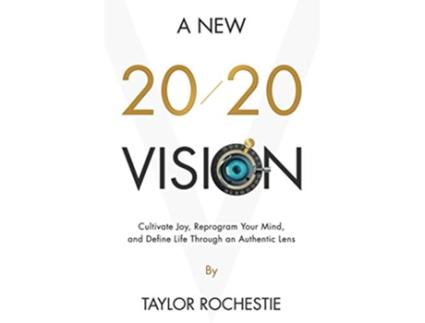 Livro A New 2020 Vision Cultivate Joy Reprogram Your Mind and Define Life Through an Authentic Lens de Taylor Rochestie (Inglês)