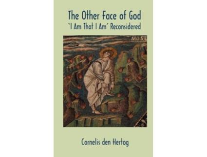 Livro The Other Face of God I Am That I Am Reconsidered Hebrew Bible Monographs de Cornelis Den Hertog (Inglês - Capa Dura)