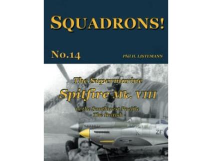 Livro The Supermarine Spitfire Mk VIII in the Southwest Pacific The British SQUADRONS de Phil H Listemann (Inglês)