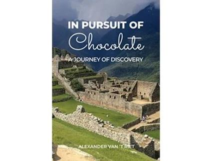 Livro In Pursuit of Chocolate A Journey of Discovery de Alexander van t Riet (Inglês)