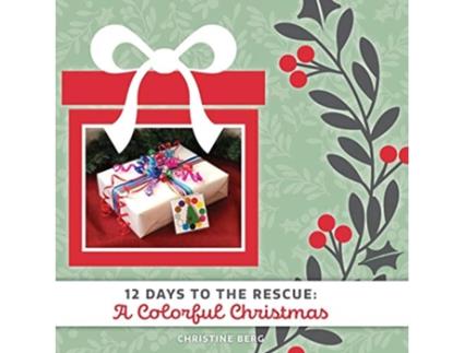 Livro A Colorful Christmas 12 Days to the Rescue de Christine Berg (Inglês)