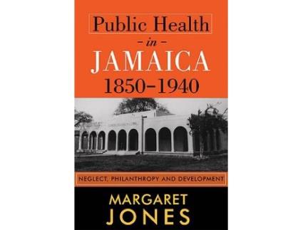 Livro Public Health in Jamaica, 1850-1940 de Margaret Jones (Inglês)