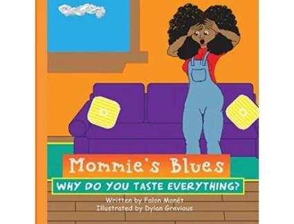 Livro Mommies Blues Why Do You Taste Everything de Falon Monet (Inglês)