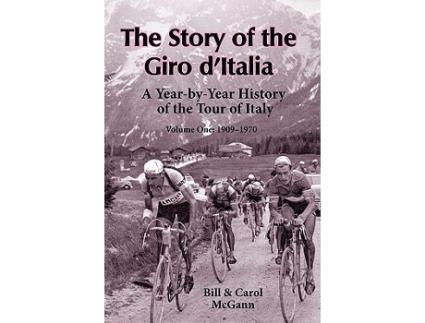 Livro The Story of the Giro dItalia A YearbyYear History of the Tour of Italy Volume 1 19091970 de Bill McGann Carol McGann (Inglês)