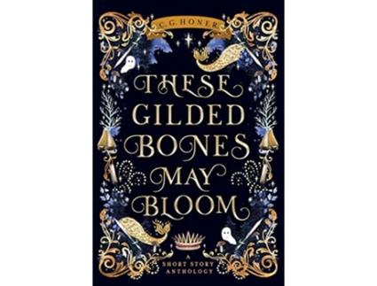 Livro These Gilded Bones May Bloom de C G Honer (Inglês)