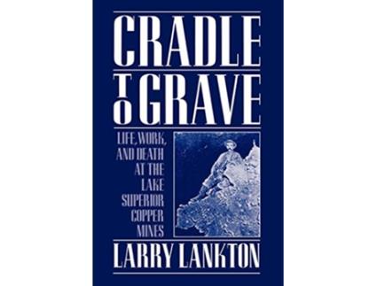 Livro Cradle to Grave de Larry Lankton (Inglês)