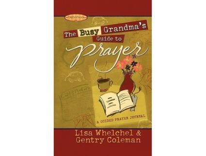 Livro The Busy Grandmas Guide to Prayer A Guided Journal de Lisa Whelchel Genny Coleman (Inglês)