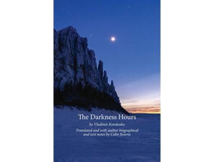 Livro The Darkness Hours Texts by Vladimir Korolenko translated by Colin Bearne de Colin Bearne (Inglês)