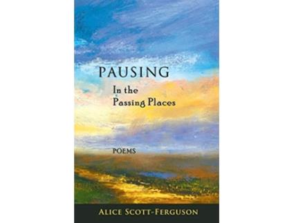 Livro Pausing in the Passing Places Poems de Alice ScottFerguson (Inglês)