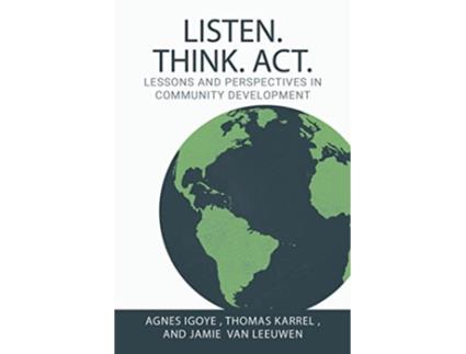 Livro Listen Think Act Lessons and Perspectives in Community Development de Agnes Igoye Thomas Karrel Jamie Van Leeuwen (Inglês)