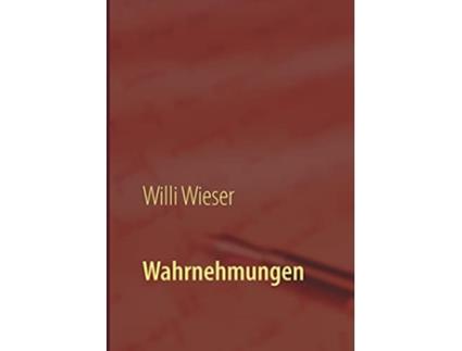 Livro Wahrnehmungen German Edition de Willi Wieser (Alemão)