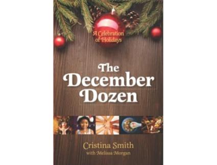 Livro The December Dozen A Celebration of Holidays de Cristina Smith (Inglês)