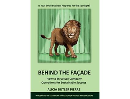 Livro Behind the Facade How to Structure Company Operations for Sustainable Success de Alicia Butler Pierre (Inglês)