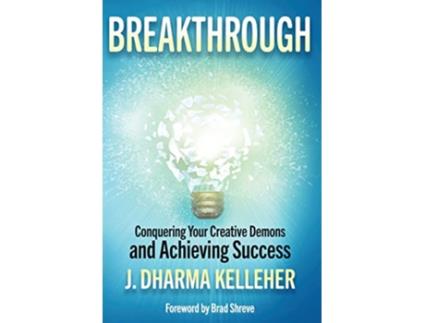 Livro Breakthrough Conquering Your Creative Demons and Achieving Success de J Dharma Kelleher (Inglês - Capa Dura)